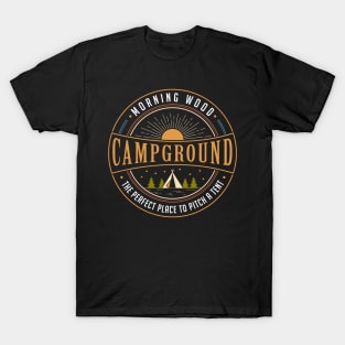 Morning Wood: The Perfect Pitch Campground T-Shirt